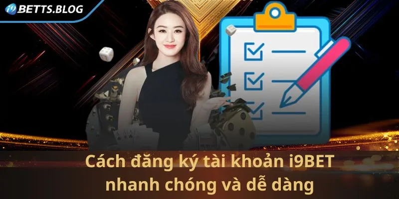 Cách đăng ký tài khoản I9BET nhanh chóng và dễ dàng