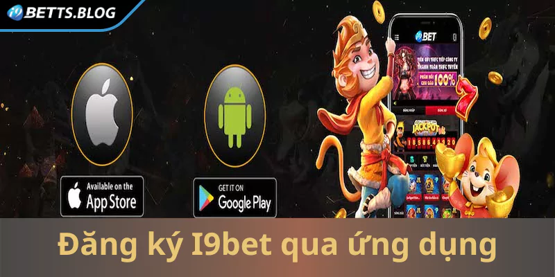 Đăng ký vào I9bet qua ứng dụng