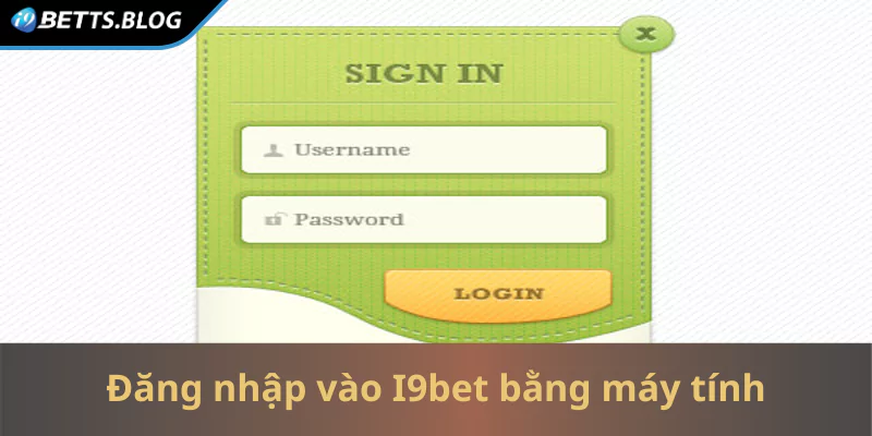 Đăng nhập vào I9bet bằng máy tính