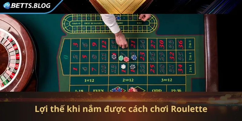 Ưu điểm khi bạn nắm được cách Roulette 