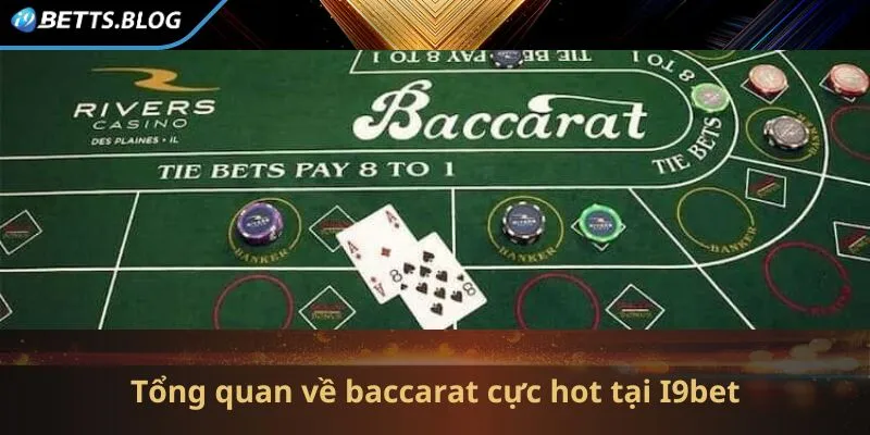 Giới thiệu đôi nét về siêu phẩm baccarat tại I9bet